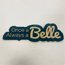 Load image into Gallery viewer, Once a Belle, Always a Belle Wall Sign
