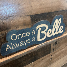 Load image into Gallery viewer, Once a Belle, Always a Belle Wall Sign
